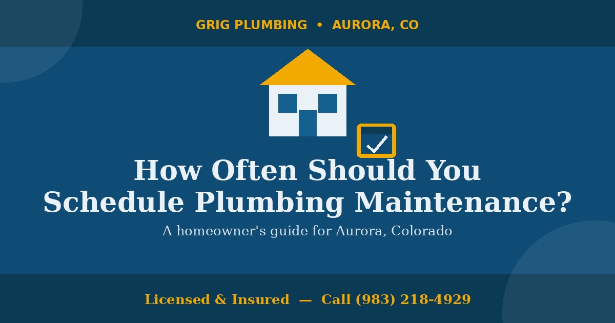 How Often Should You Schedule Plumbing Maintenance for Your Aurora, CO Home?